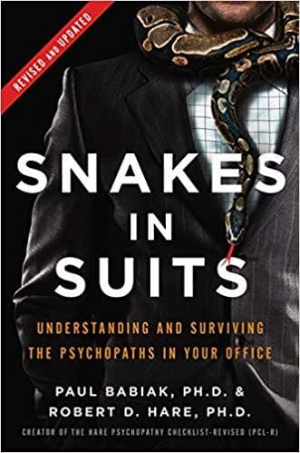 Snakes in Suits: When Psychopaths Go to Work