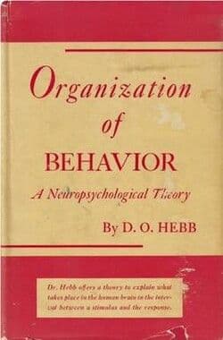 The Organization of Behavior: A Neuropsychological Theory