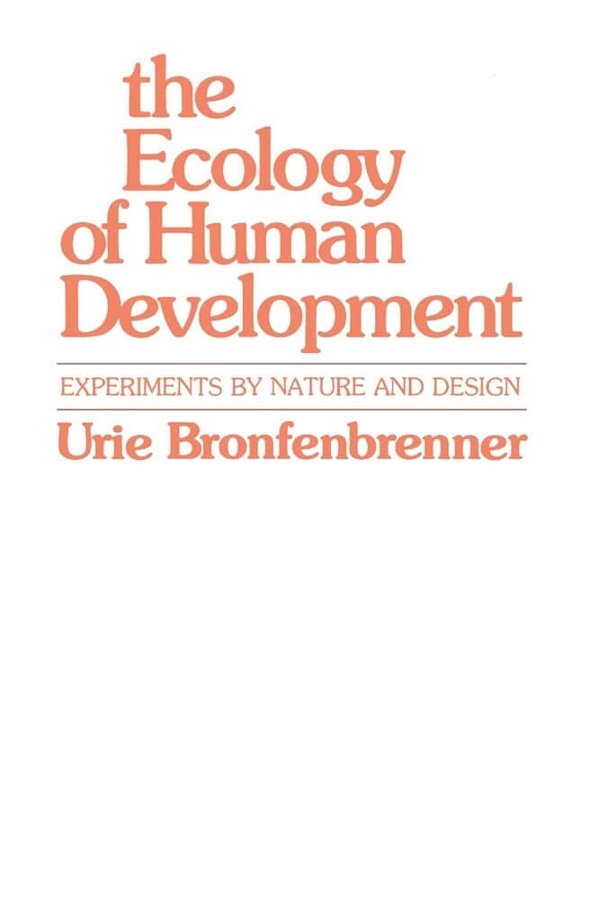 The Ecology of Human Development: Experiments by Nature and Design