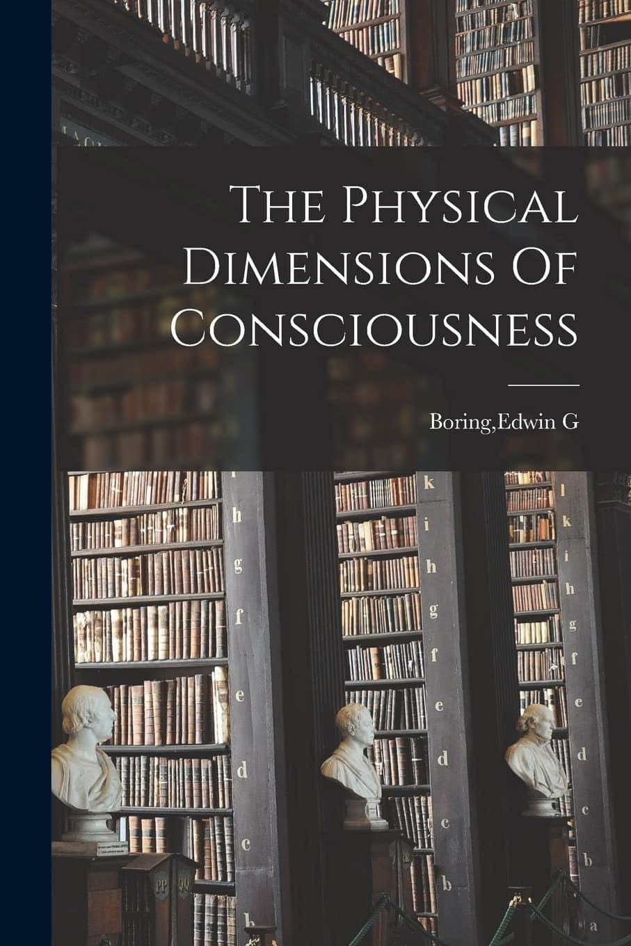 The Physical Dimensions of Consciousness